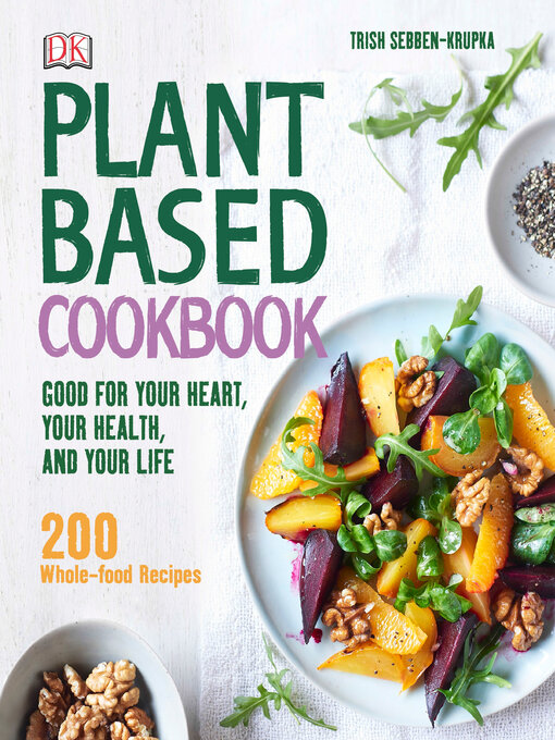 Title details for Plant-Based Cookbook by Trish Sebben-Krupka - Wait list
